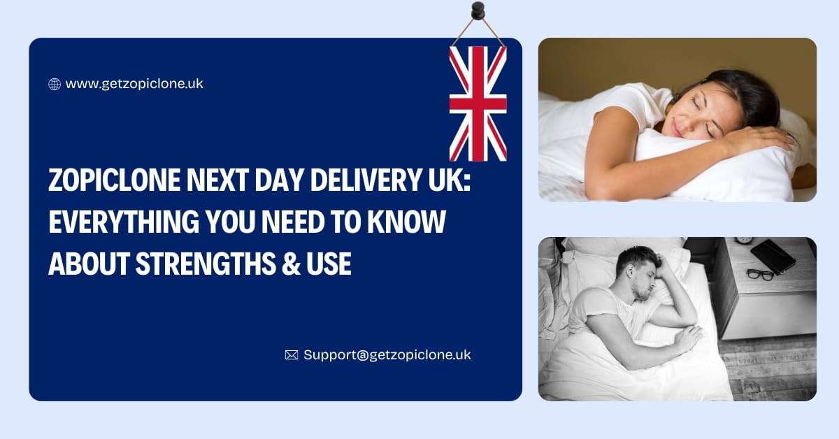 Zopiclone Next Day Delivery UK Everything You Need to Know About Strengths & Use